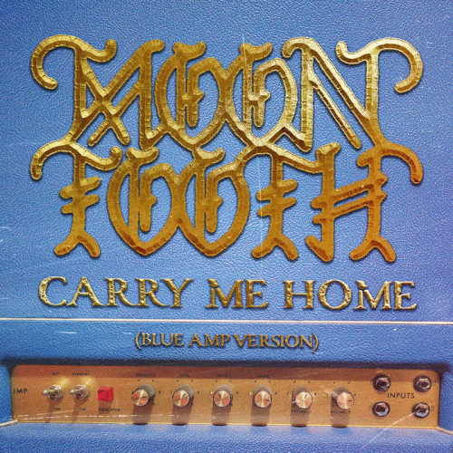 Moon Tooth : Carry Me Home (Blue Amp Version)